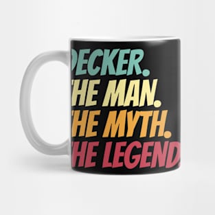 Decker The Man The Myth The Legend Mug